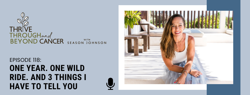 cancer recovery after remission Season Johnson Blog image for Ep 118 Thrive Through and Beyond Cancer Podcast